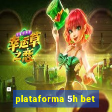 plataforma 5h bet